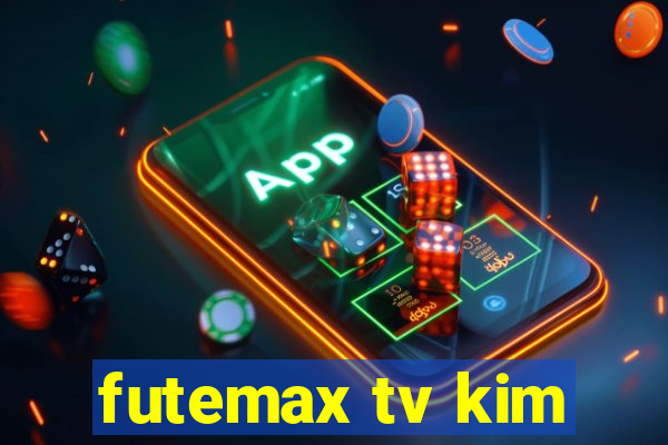futemax tv kim
